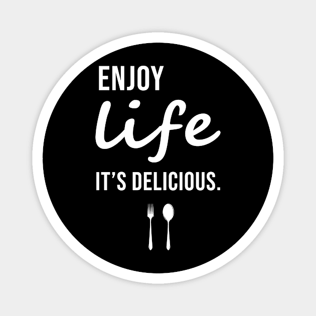 Enjoy Life It's Delicious Magnet by sandyrm